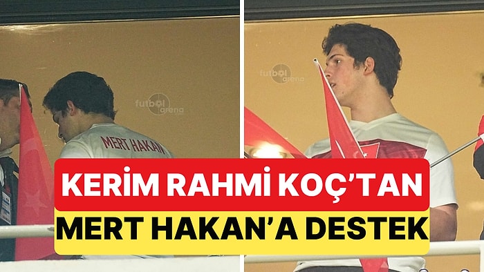 Ali Koç'un Oğlu Kerim Rahmi Koç'tan Mert Hakan'a Milli Maçta Destek Geldi