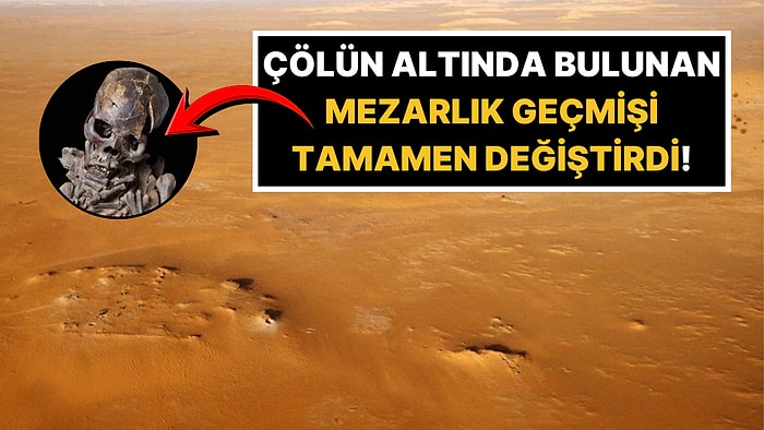 Çöl Değilmiş: Sahra'nın Ortasında 10 Bin Yıllık Mezarlık Ortaya Çıkarıldı