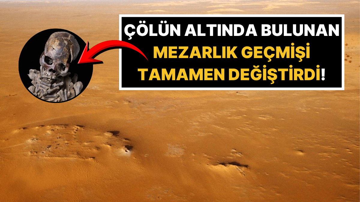 Çöl Değilmiş: Sahra'nın Ortasında 10 Bin Yıllık Mezarlık Ortaya Çıkarıldı
