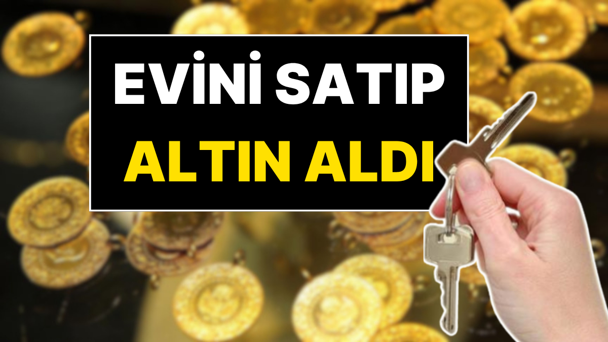 Bir Vatandaş Evini Satıp 1 Kilo Altın Aldı