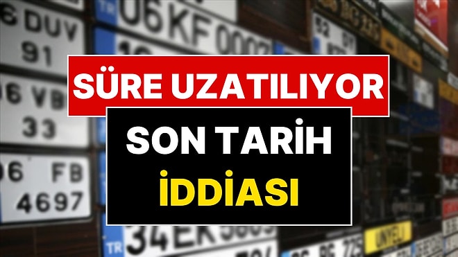 APP Plaka Süresi Uzatılıyor! Son Tarih Belli Oldu