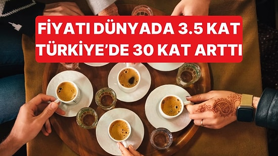 7 Yılda Kahve Fiyatlarındaki Değişim Dünyanın Kat Kat Üstünde Oldu
