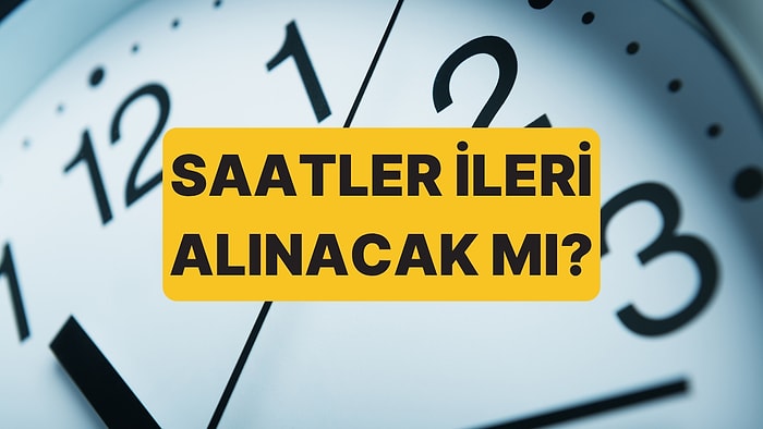 Yaz Saati Uygulaması Başladı mı? 2026 Türkiye'de Saatler İleri Alındı mı, Alınacak mı?