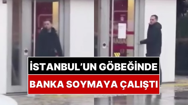 İstanbul'un Göbeğinde Banka Soygunu Girişiminin Görüntüleri Ortaya Çıktı