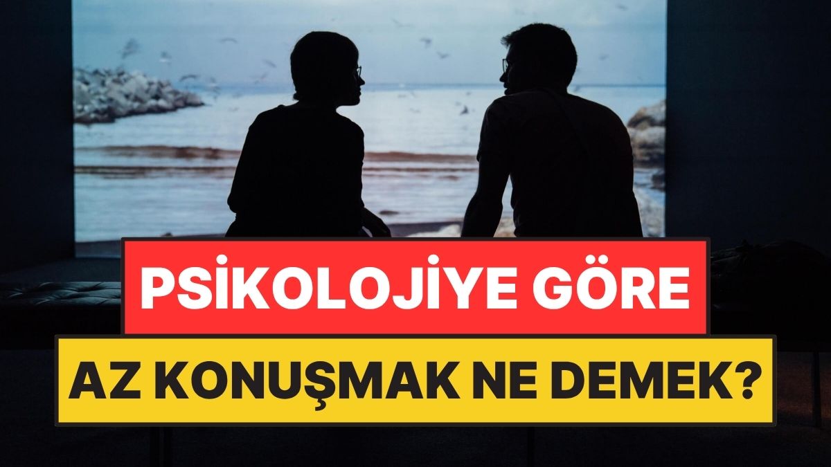 Psikolojiye Göre Az Konuşmak Ne Anlama Geliyor?