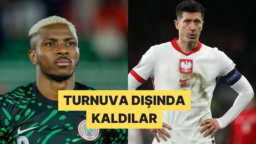 2026 Dünya Kupası'nı Evinden İzleyecek Yıldız Futbolcular