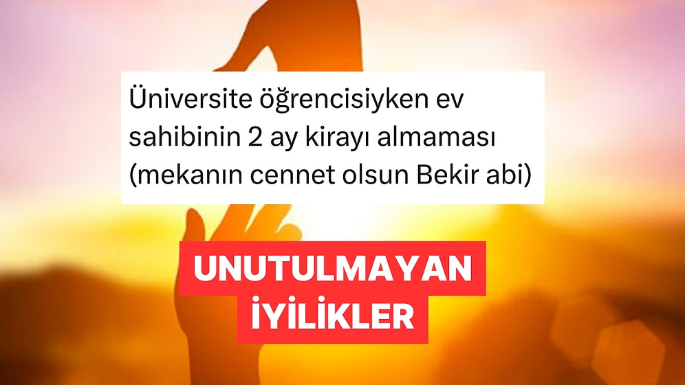 Hayatları Boyunca Unutamadıkları İyilikleri Paylaşarak Duygulandıran Kişiler