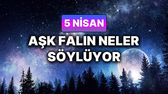 Günlük Aşk Burç Yorumuna Göre 5 Nisan Pazar Günün Nasıl Geçecek?