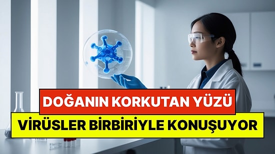 Doğanın Korkutan Yüzü: Virüslerin Birbirleriyle "Konuştuğu" Keşfedildi