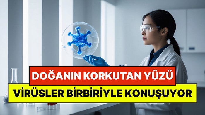 Doğanın Korkutan Yüzü: Virüslerin Birbirleriyle "Konuştuğu" Keşfedildi