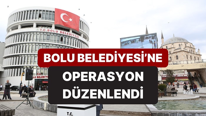 Bolu Belediyesi'ne Operasyon Düzenlendi: Belediye Binasında Arama Yapılıyor