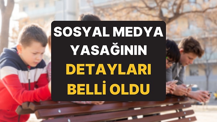Sosyal Medyada 15 Yaş Altına Getirilen Yasağın Nasıl Uygulanacağı Belli Oldu