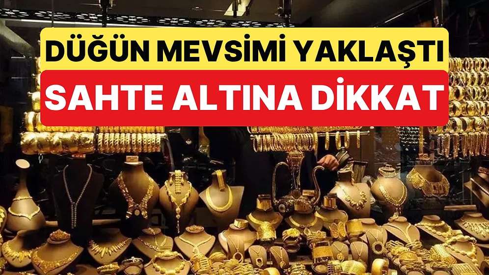 Düğün Mevsimiyle Birlikte Altına Talep Artıyor, Yetkililer Sahte Altın Uyarısı Yapıyor