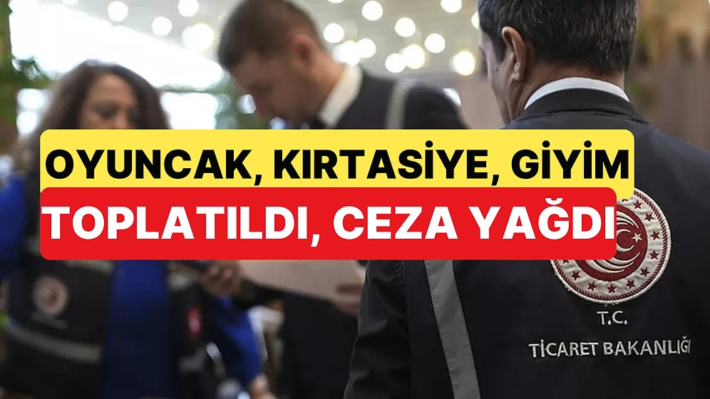 Binlerce Ürün Denetimden Geçti, Milyonlarca Ceza Yazıldı, Bazıları Toplatıldı
