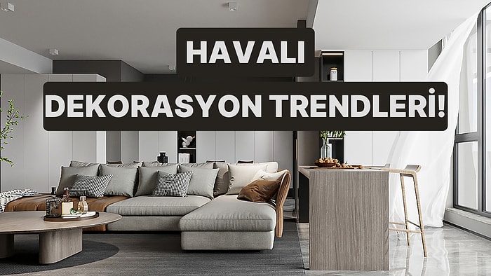 Bu Sezonun En Havalı Dekorasyon Trendleri