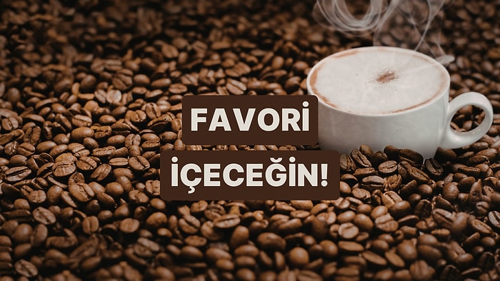 Favori İçeceğini Buluyoruz!