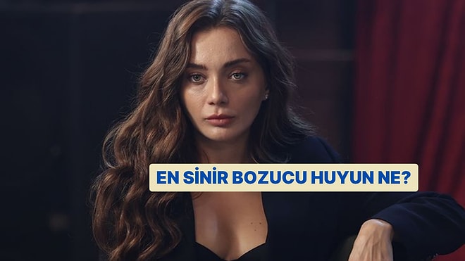 Seçimini Yap En Sinir Bozucu Özelliğini Söyleyelim!