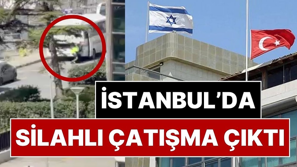 İstanbul'daki İsrail Konsolosluğu'nun Önünde Silahlı Çatışma Çıktı: 3 Kişi Yakalandı, 1 Polis Yaralandı