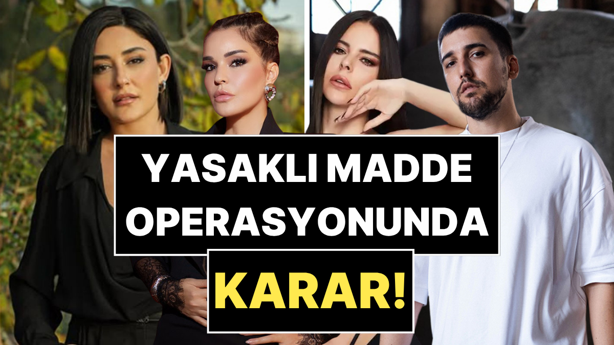 Yasaklı Madde Operasyonunda Gözaltına Alınan Ünlüler Hakkında Karar Belli Oldu