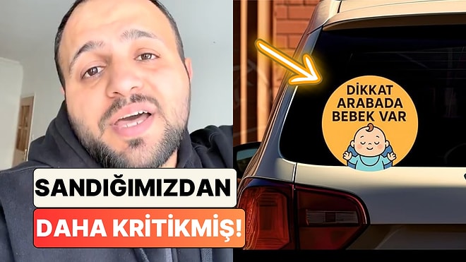 Bir Sağlıkçı O Çıkartmaların Kritik Önemini Anlattı: Araçlara "Dikkat Bebek Var" Yazısı Neden Asılır?