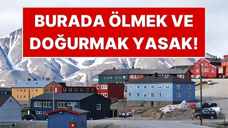 Ölmenin ve Çocuk Doğurmanın Yasak Olduğu İlginç Kasaba