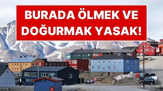Ölmenin ve Çocuk Doğurmanın Yasak Olduğu İlginç Kasaba