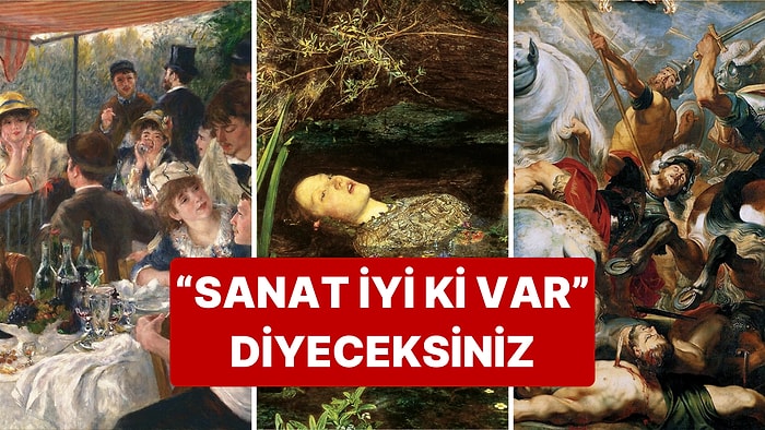 Ne Kadar Eşsiz Olduklarını Ancak Bizzat Görmeye Giderek Anlayacağınız Dünyanın En Şahane Tabloları