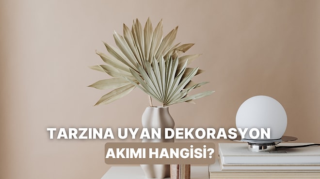 Giyim Tarzına Göre Evinde Hangi Dekorasyon Akımı Hakim Olmalı?