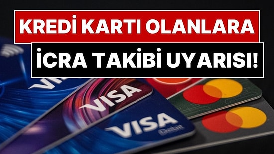İcra Süreci Başlatılacak! Kredi Kartı Kullananlara 90 Gün Süre: Kredi Kartı Yapılandırmasını Unutmayın!