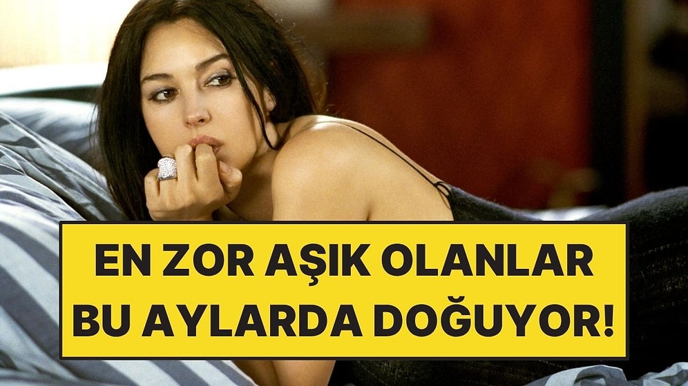 Astrolojiye Göre En Zor Aşık Olan İnsanların Doğduğu 3 Ay