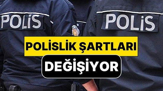Polis Olma Şartları Değişiyor: Mülakat, Yaş, Puan Her Şey Sil Baştan Yazılacak!