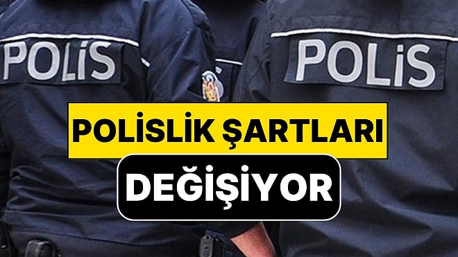 Polis Olma Şartları Değişiyor: Mülakat, Yaş, Puan Her Şey Sil Baştan Yazılacak!