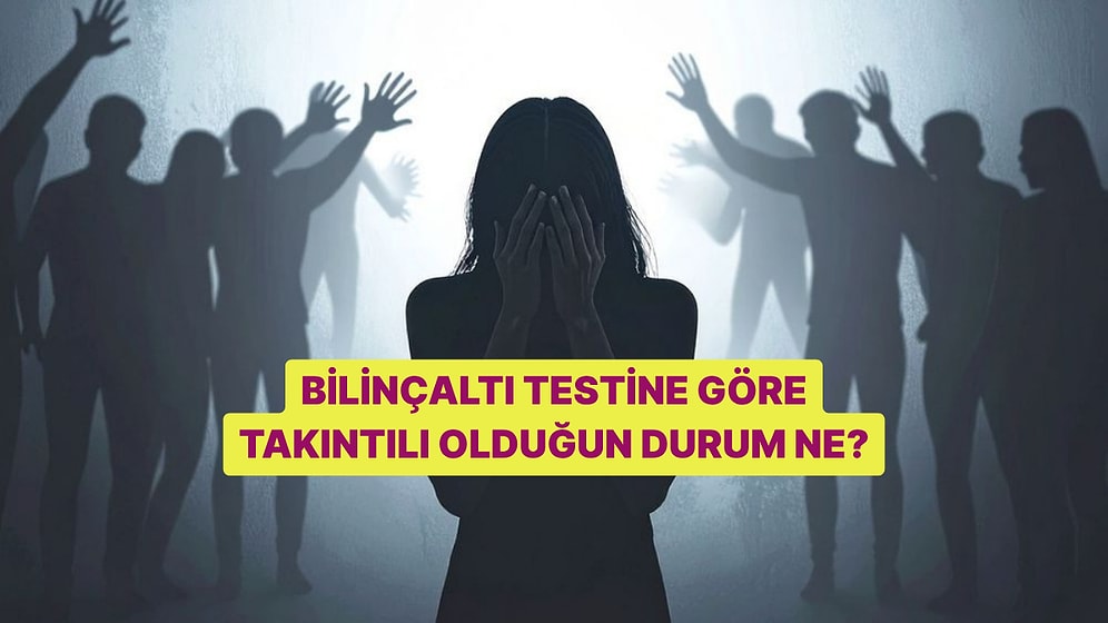 Bilinçaltı Testine Göre Takıntılı Olduğun Durum Ne?