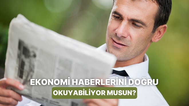 Ekonomi Haberlerini Ne Kadar Doğru Okuyorsun?
