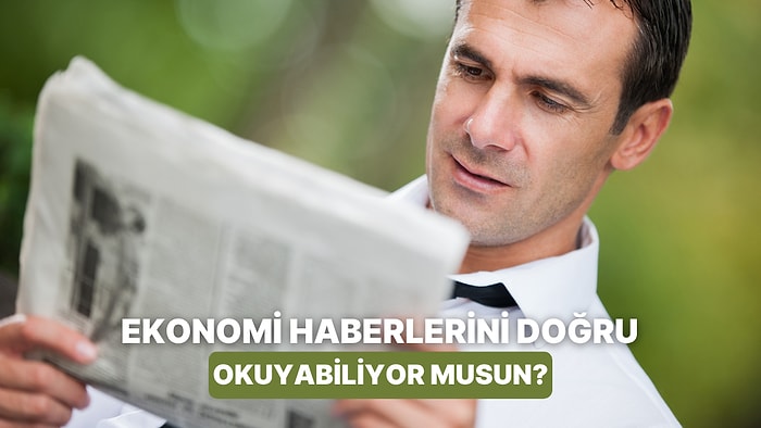 Ekonomi Haberlerini Ne Kadar Doğru Okuyorsun?