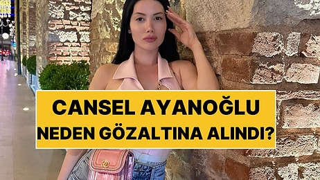 Kısmetse Olur Cansel Ayanoğlu Kimdir? Cansel Ayanoğlu Neden Gözaltına Alındı?