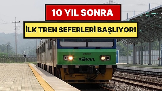 Kilit Açılıyor: Tren Seferleri 10 Yıl Aradan Sonra Başlıyor