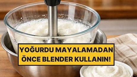 Ezber Bozan Yöntem: Ev Yoğurdu Mayalamada Blender Hilesi