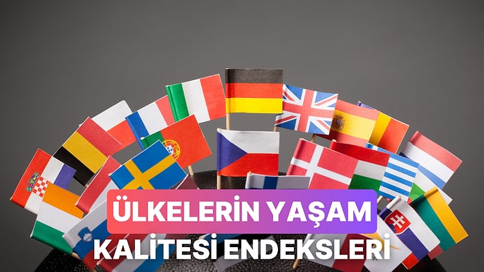 2025 Verilerine Göre Ülkelerin Yaşam Kalitesi Endeksini Ortaya Koyan 10 Çarpıcı İstatistik