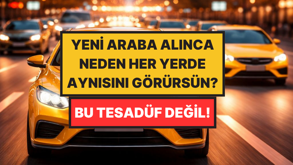 Tesadüf Değil: Beyniniz Yeni Öğrendiğiniz Şeyleri Neden Sürekli Karşınıza Çıkarıyor?