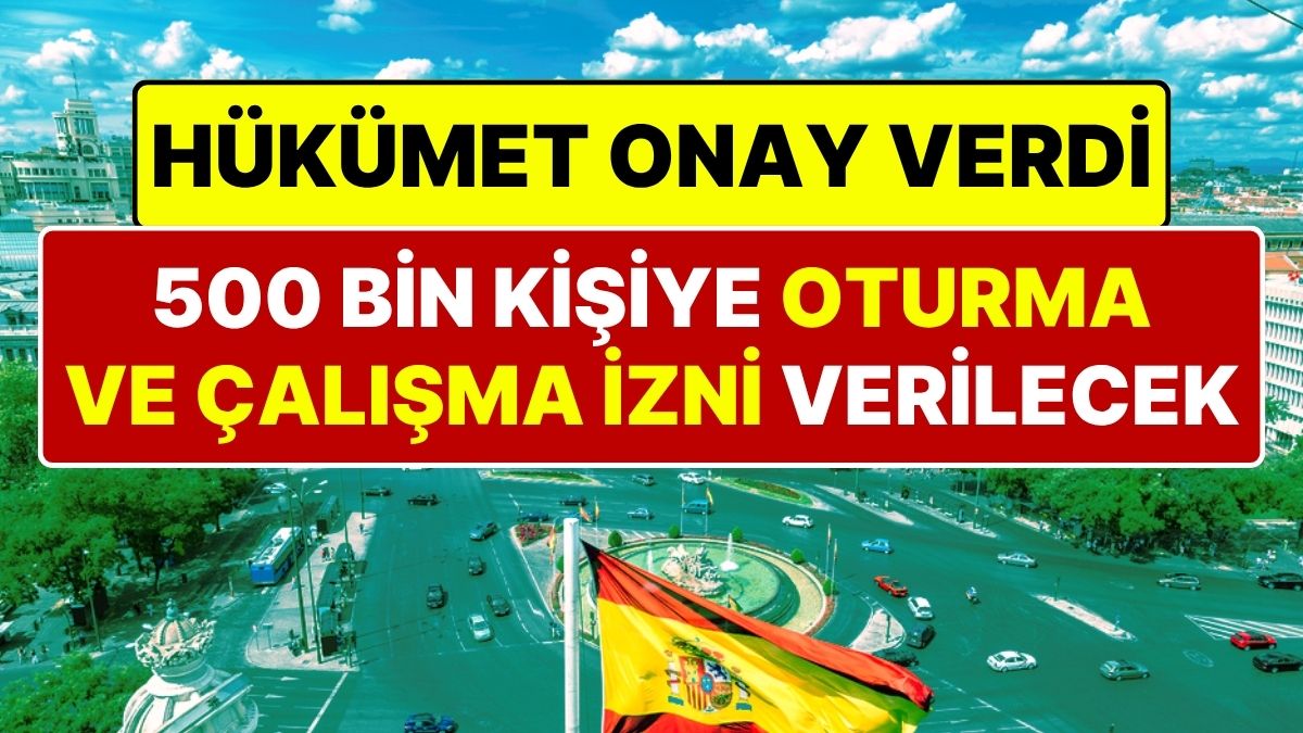 Tüm Şartlar Belli Oldu: İspanya, 500 Bin Kişiye Çalışma ve Oturma İzni Verecek