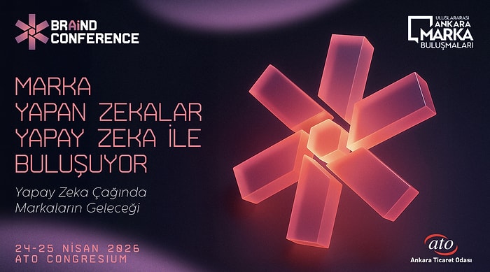 Uluslararası Ankara Marka Buluşmaları 5. Kez Kapılarını Açıyor: Marka Yapan Zekalar, Yapay Zeka ile Buluşuyor