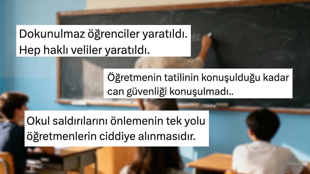 "Dokunulmaz Öğrenciler Yaratıldı" Peş Peşe Yaşanan Okul Saldırılarına Öğretmenler Ne Diyor?