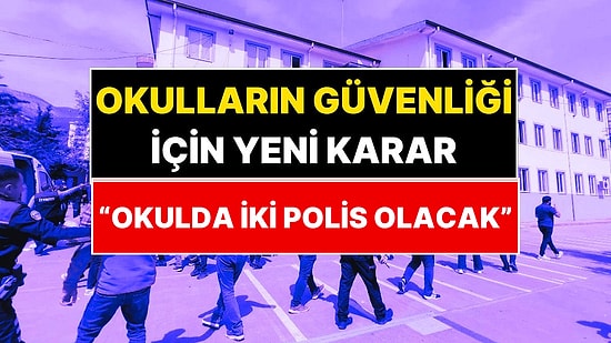 Okul Önlerinde En Az İki Polis Olacak! İçişleri Bakanlığı Açıkladı