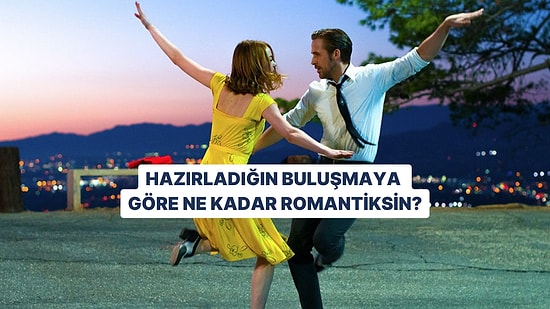 Hazırladığın Buluşmaya Göre Ne Kadar Romantiksin?