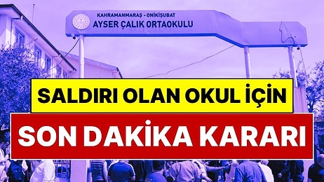 Okul Tamamen Kapatılıyor! Kahramanmaraş’ta Saldırı Düzenlenen Okul Hakkında Flaş Karar
