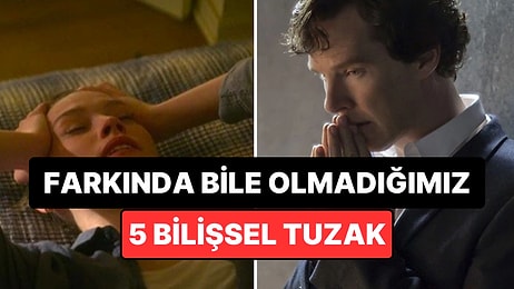 Psikolojiye Göre İnsanların Yüzde 90’ının Farkında Olmadığı 5 Bilişsel Yanlılık