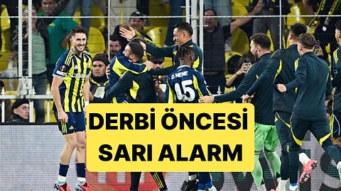 Galatasaray Derbisi Öncesinde Fenerbahçe'de 7 İsim Ceza Sınırında