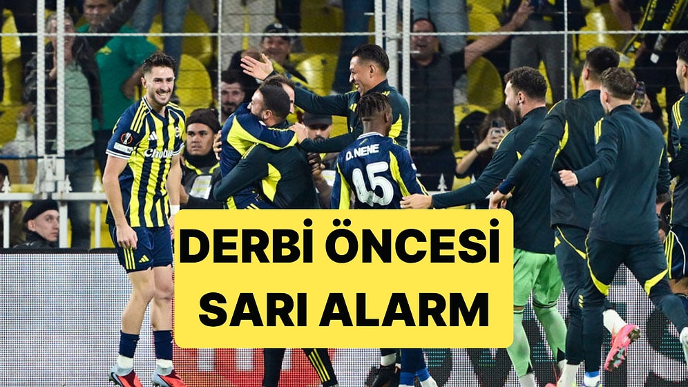 Galatasaray Derbisi Öncesinde Fenerbahçe'de 7 İsim Ceza Sınırında