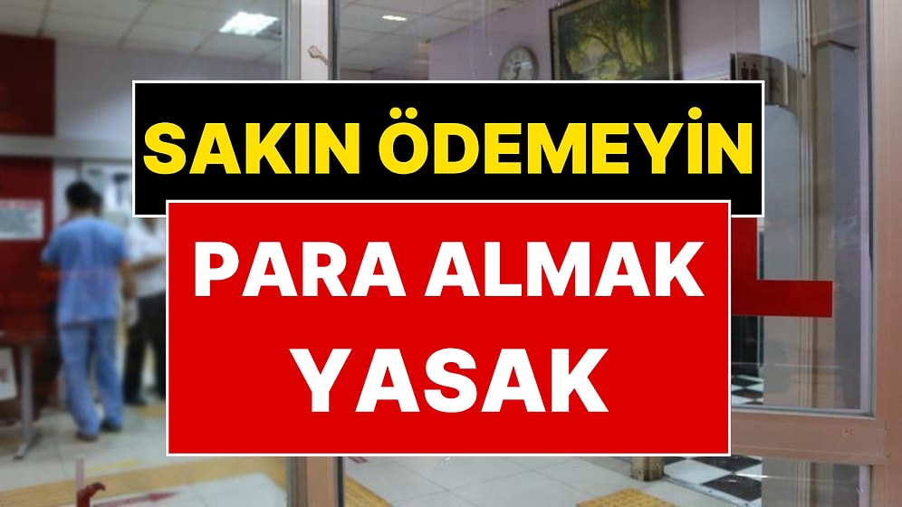 Özel Hastaneye Gidenler Dikkat: Bu İşlemlerden 1 Kuruş Bile Para Alamazlar!